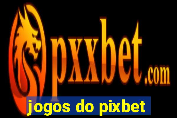 jogos do pixbet