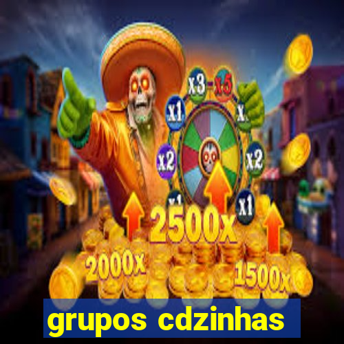 grupos cdzinhas