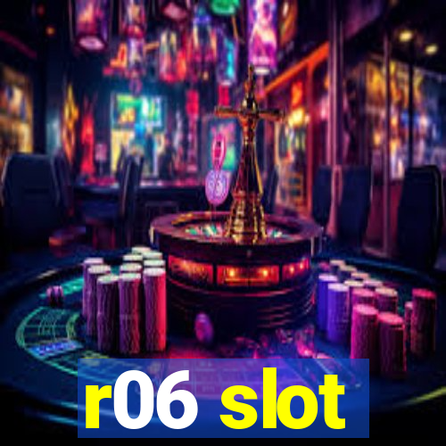 r06 slot