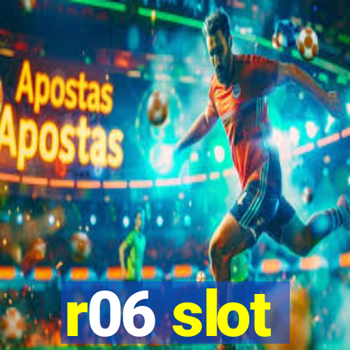 r06 slot