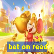 bet on read