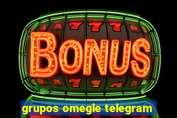 grupos omegle telegram