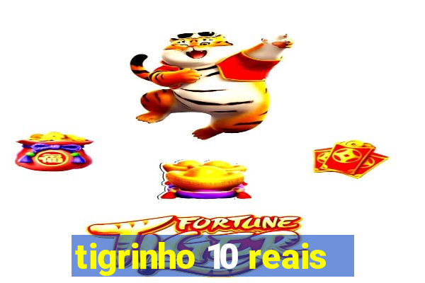 tigrinho 10 reais