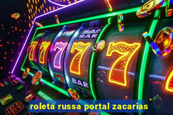 roleta russa portal zacarias