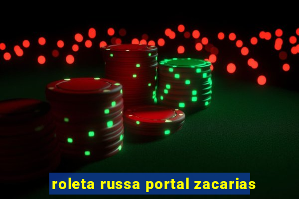 roleta russa portal zacarias