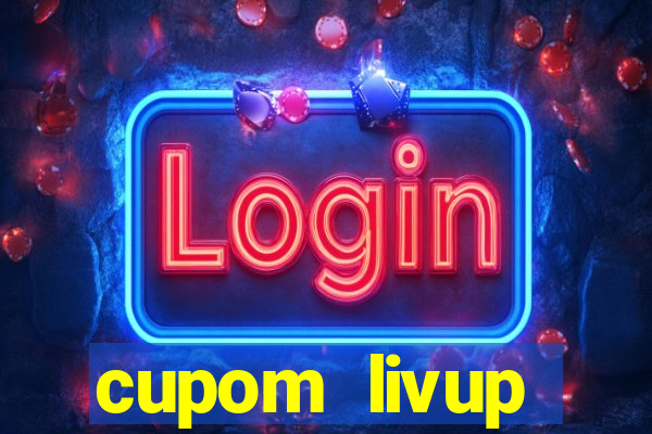 cupom livup primeira compra