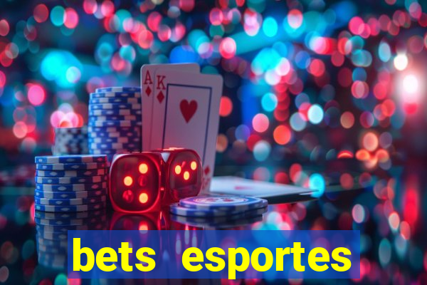 bets esportes apostas esportivas