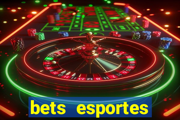 bets esportes apostas esportivas