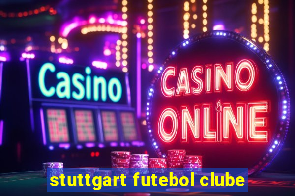 stuttgart futebol clube