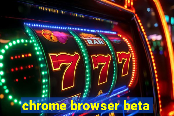 chrome browser beta