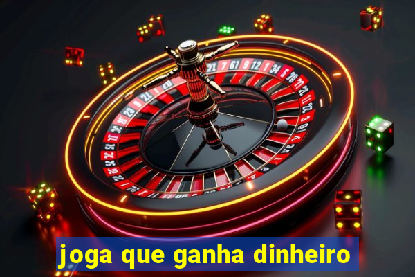 joga que ganha dinheiro