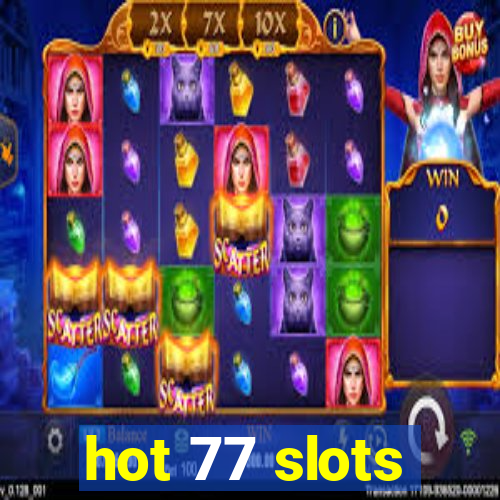 hot 77 slots