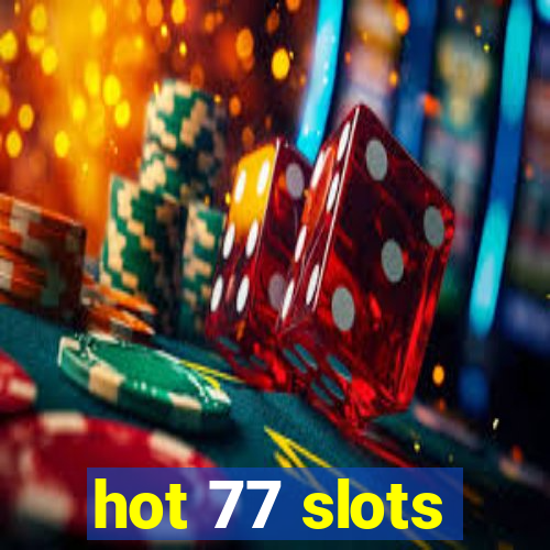 hot 77 slots