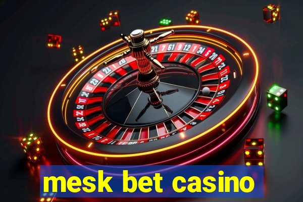 mesk bet casino