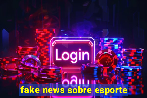 fake news sobre esporte