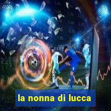 la nonna di lucca