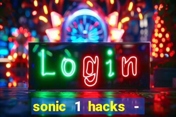 sonic 1 hacks - sonic retro