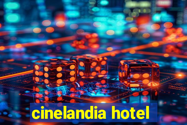 cinelandia hotel