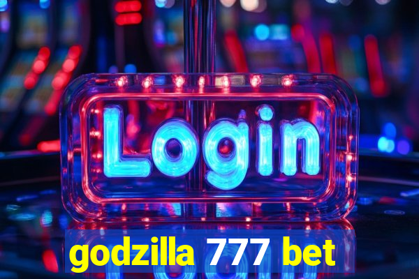 godzilla 777 bet