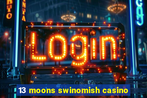 13 moons swinomish casino