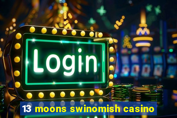 13 moons swinomish casino