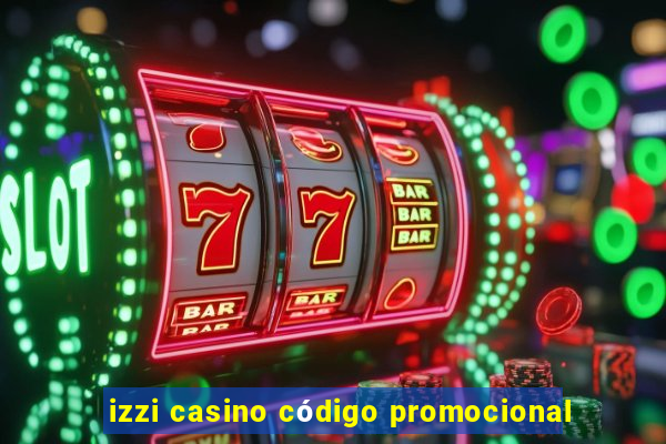 izzi casino código promocional