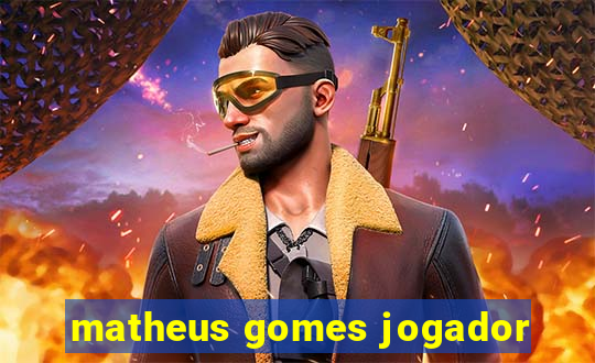 matheus gomes jogador