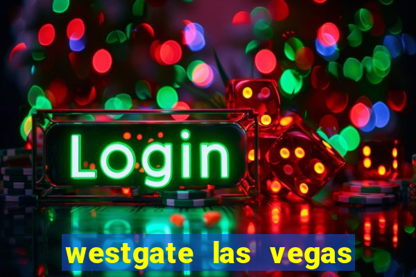 westgate las vegas hotel casino