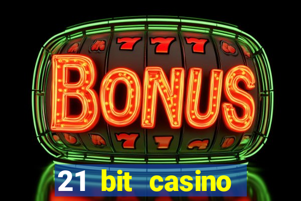 21 bit casino online betrugstest