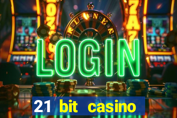 21 bit casino online betrugstest