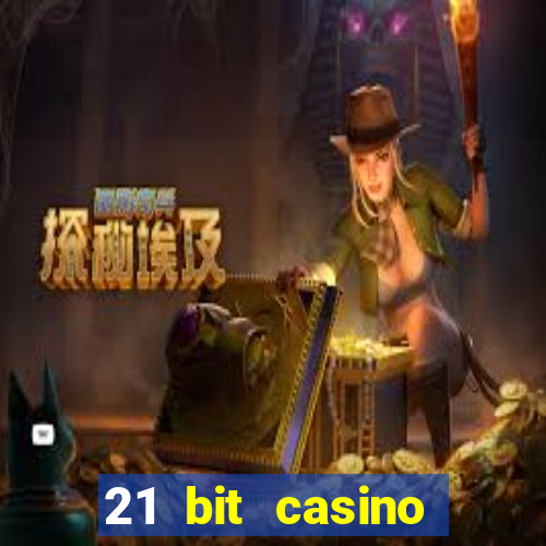 21 bit casino online betrugstest