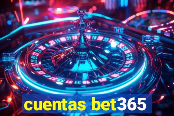 cuentas bet365