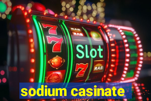 sodium casinate