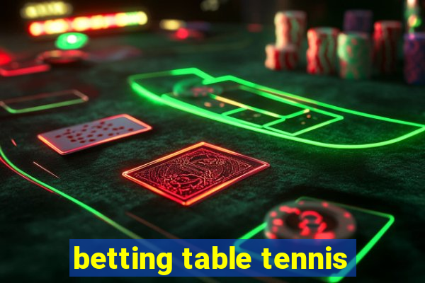 betting table tennis