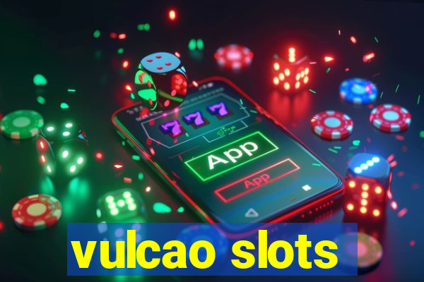 vulcao slots