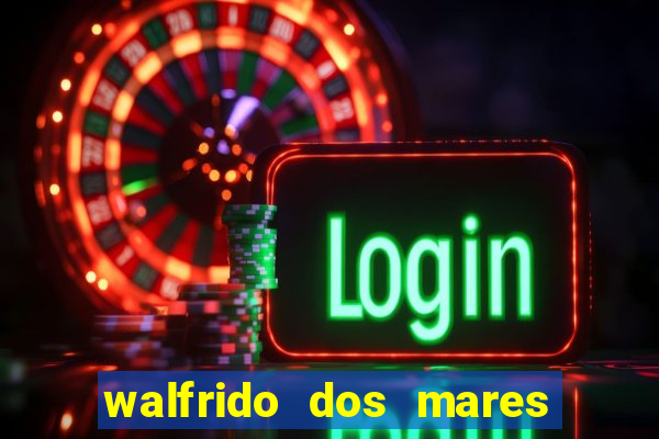 walfrido dos mares guia fortuna