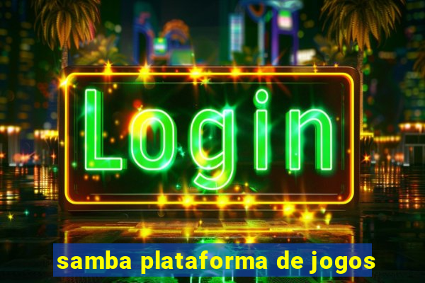 samba plataforma de jogos