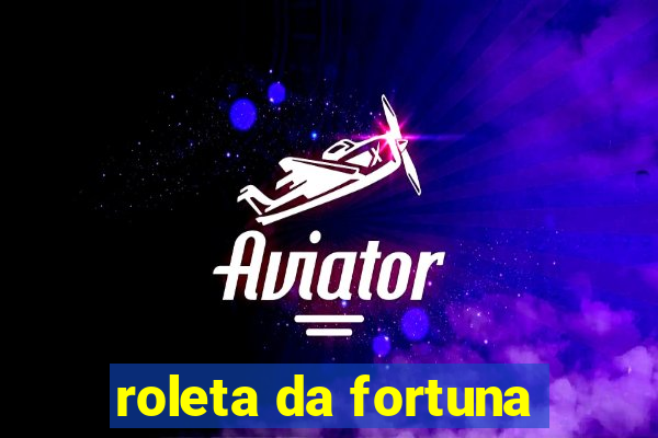 roleta da fortuna