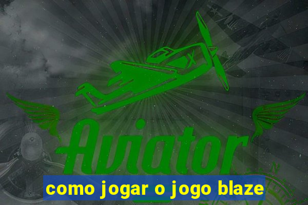 como jogar o jogo blaze