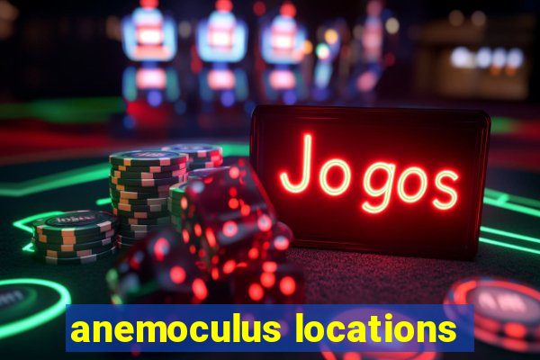 anemoculus locations