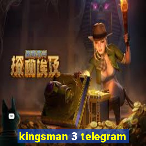 kingsman 3 telegram