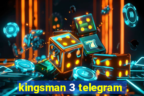 kingsman 3 telegram