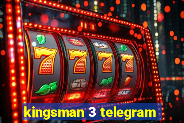 kingsman 3 telegram