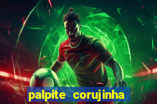 palpite corujinha de hoje