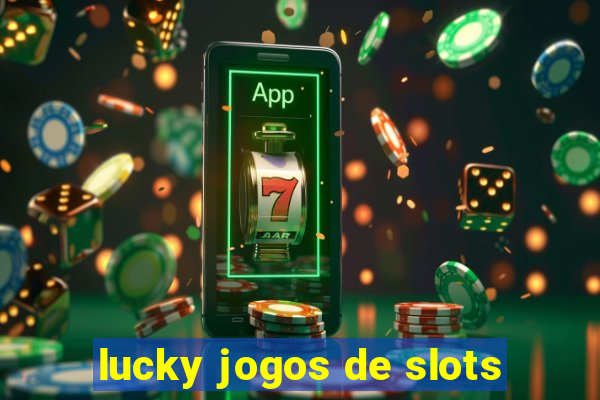 lucky jogos de slots