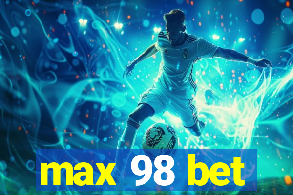 max 98 bet