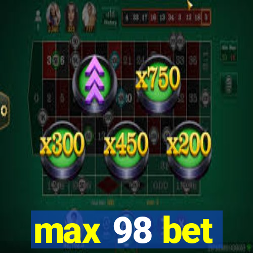 max 98 bet