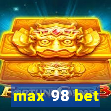 max 98 bet