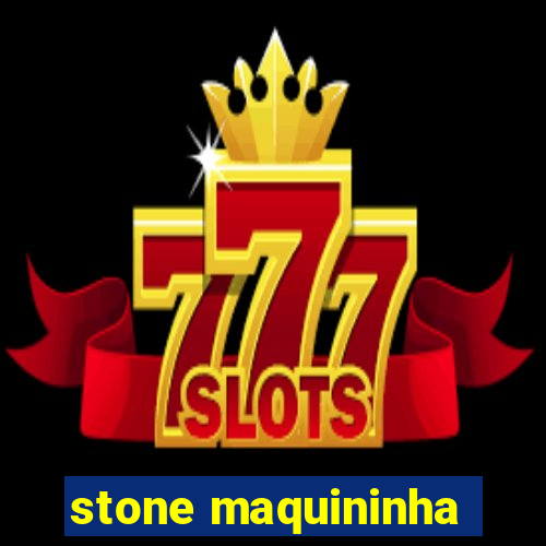 stone maquininha