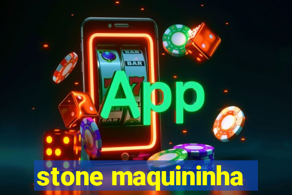 stone maquininha